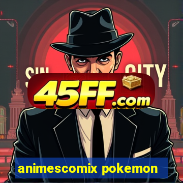 animescomix pokemon